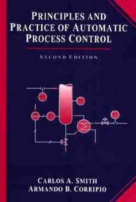 Principles and Practice of Automatic Process Control by Carlos A. Smith