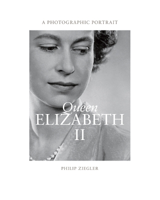 Queen Elizabeth II: A Photographic Portrait by Philip Ziegler