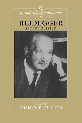 The Cambridge Companion to Heidegger by Charles B. Guignon