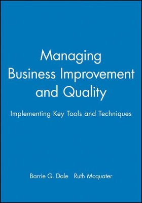 Managing Business Improvement and Quality by Barrie G. Dale