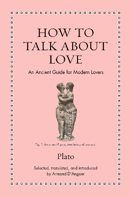 How to Talk about Love: An Ancient Guide for Modern Lovers book
