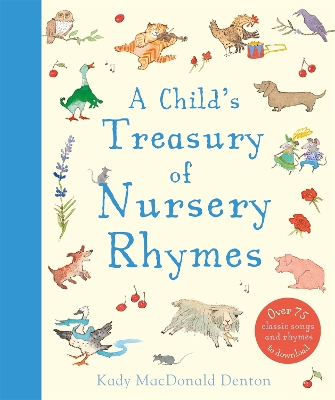 A Child's Treasury Of Nursery Rhymes by Kady MacDonald Denton