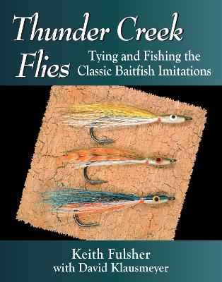 Thunder Creek Flies: Tying and Fishing the Classic Baitfish Imitations book