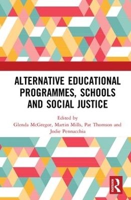 Alternative Educational Programmes, Schools and Social Justice by Glenda McGregor
