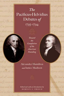 Pacificus-Helvidius Debates of 1793-1794 book