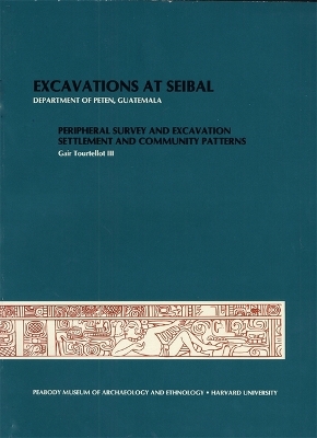 Willey: Excavations at Seibal Department of Pete N Gutatemala: Peripheral Survey (Pr Only) book
