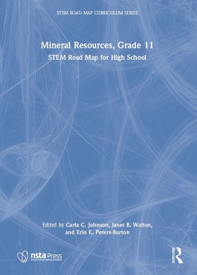 Mineral Resources, Grade 11: STEM Road Map for High School by Carla C. Johnson