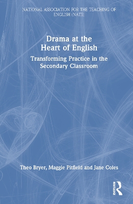 Drama at the Heart of English: Transforming Practice in the Secondary Classroom book