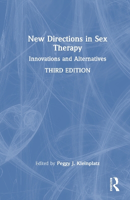 New Directions in Sex Therapy: Innovations and Alternatives by Peggy J. Kleinplatz