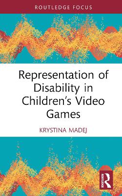 Representation of Disability in Children’s Video Games by Krystina Madej