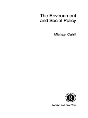 The The Environment and Social Policy by Michael Cahill