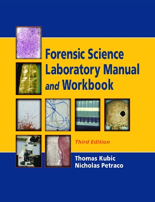 Forensic Science Laboratory Manual and Workbook by Thomas Kubic