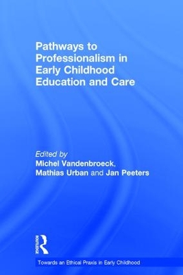 Pathways to Professionalism in Early Childhood Education and Care by Michel Vandenbroeck