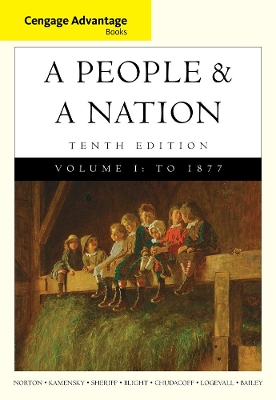 Cengage Advantage Books: A People and a Nation: A History of the United States, Volume I to 1877 by Mary Beth Norton