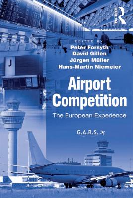Airport Competition: The European Experience by Peter Forsyth