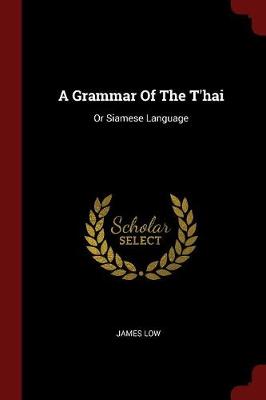 Grammar of the T'Hai by James Low