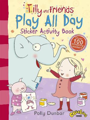 Tilly and Friends: Play All Day Sticker Activity Book by Polly Dunbar
