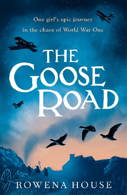 The Goose Road by Rowena House