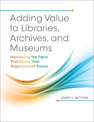 Adding Value to Libraries, Archives, and Museums book