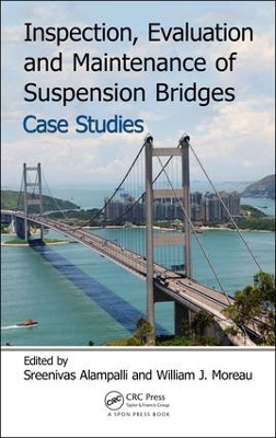 Inspection, Evaluation and Maintenance of Suspension Bridges Case Studies book