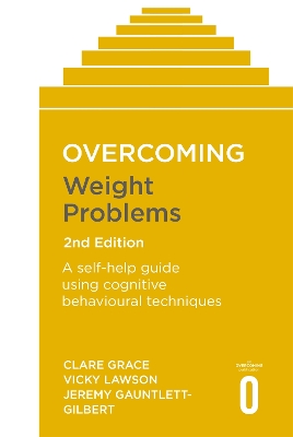 Overcoming Weight Problems 2nd Edition: A self-help guide using cognitive behavioural techniques by Clare Grace