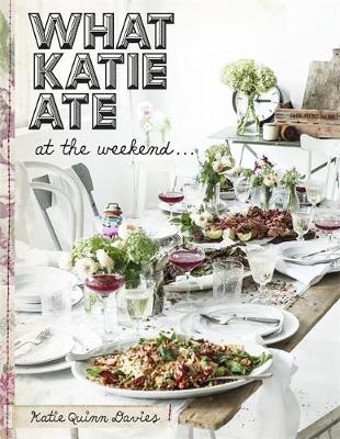 What Katie Ate At The Weekend by Katie Quinn Davies