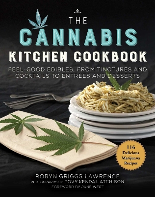 The Cannabis Kitchen Cookbook: Feel-Good Edibles, from Tinctures and Cocktails to Entrées and Desserts book