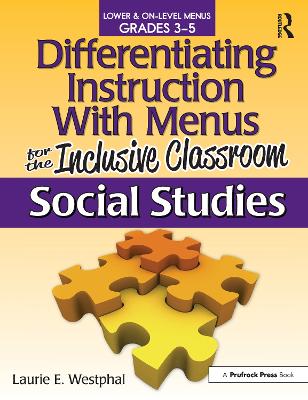 Differentiating Instruction with Menus for the Inclusive Classroom: Social Studies (Grades 3-5) by Laurie E. Westphal