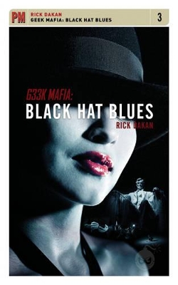 Geek Mafia: Black Hat Blues by Rick Dakan