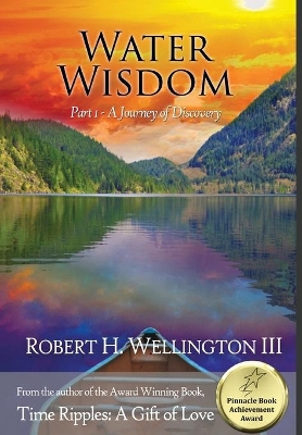 Water Wisdom Part 1: A Journey of Discovery by Robert Wellington