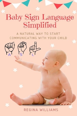 Baby Sign Language Simplified: A Natural Way to Start Communicating with Your Child book