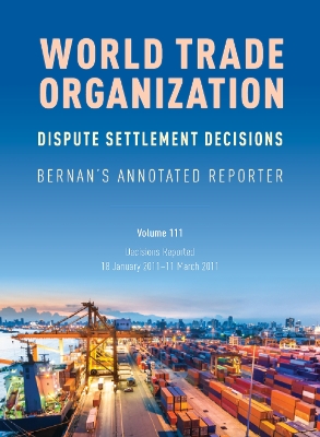 WTO Dispute Settlement Decisions: Bernan's Annotated Reporter: Decisions Reported: 18 January 2011 - 11 March 2011 book