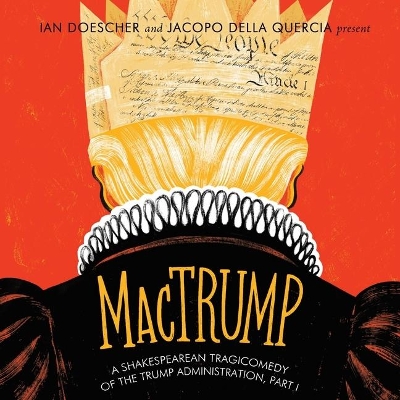 Mactrump: A Shakespearean Tragicomedy of the Trump Administration, Part I by Ian Doescher