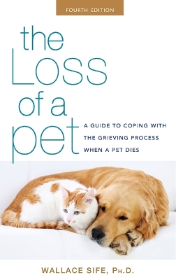 The The Loss of a Pet: A Guide to Coping with the Grieving Process When a Pet Dies by Wallace Sife