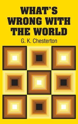 What's Wrong with the World by G K Chesterton