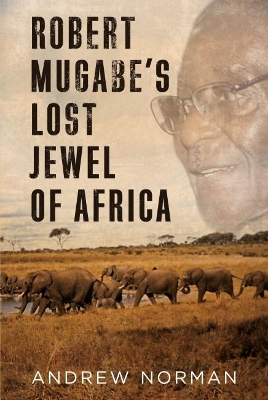 Robert Mugabe's Lost Jewel of Africa book