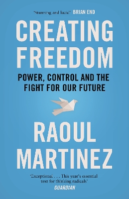 Creating Freedom by Raoul Martinez