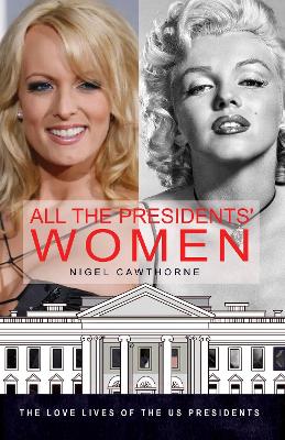 All the Presidents' Women: A Sex History of the White House book