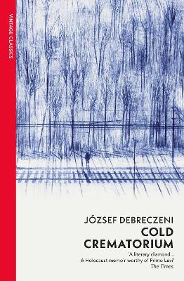 Cold Crematorium: Reporting from the Land of Auschwitz by József Debreczeni