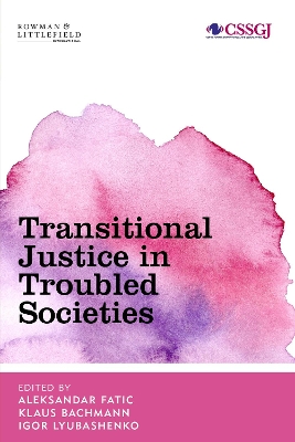 Transitional Justice in Troubled Societies book