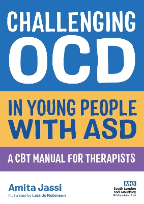 Challenging OCD in Young People with ASD: A CBT Manual for Therapists book