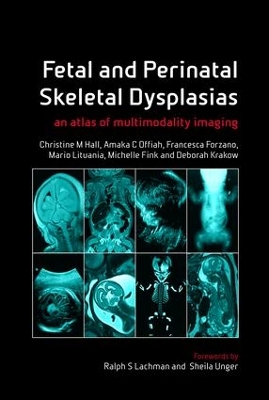 Fetal and Perinatal Skeletal Dysplasias by Christine M Hall