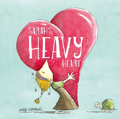 Sarah's Heavy Heart by Peter Carnavas