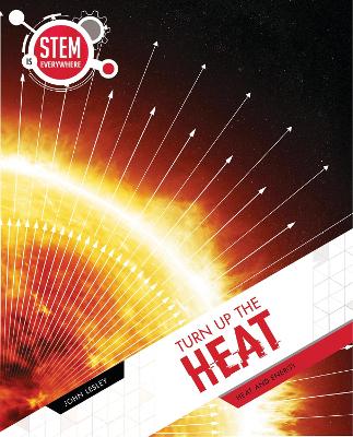Turn Up The Heat: Heat and Energy by John Lesley