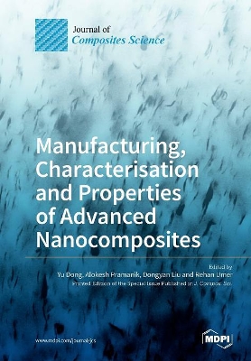 Manufacturing, Characterisation and Prop erties of Advanced Nanocomposites book