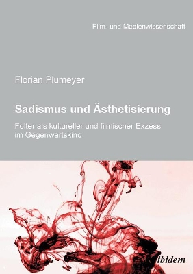 Sadismus und �sthetisierung. Folter als kultureller und filmischer Exzess im Gegenwartskino book