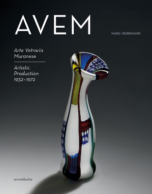 AVEM: Arte Vetreria Muranese. Artistic Production 1932-1972 book