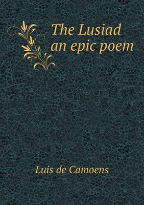 The The Lusiad an epic poem by Luis De Camoens