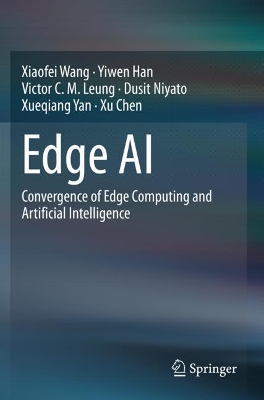 Edge AI: Convergence of Edge Computing and Artificial Intelligence by Xiaofei Wang