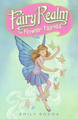 The Fairy Realm #2: The Flower Fairies by Emily Rodda